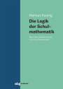 Helmut Assing: Die Logik der Schulmathematik, Buch