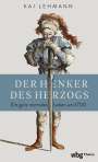 Kai Lehmann: Der Henker des Herzogs, Buch