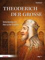 THEODERIC DER GROSSE. Gotenkönig und Herrscher Italiens. Illustration eines Mannes mit Helm vor antikem Hintergrund.