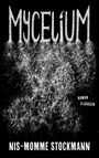 "MYCELIUM" in großen Buchstaben oben. Unten "NIS-MOMME STOCKMANN". Weißes Pilzmyzel auf schwarzem Hintergrund.
