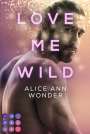 Alice Ann Wonder: Love Me Wild (Tough-Boys-Reihe 1), Buch