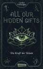 Caroline O'Donoghue: All Our Hidden Gifts - Die Kraft der Talente (All Our Hidden Gifts 2), Buch