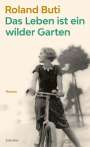 Roland Buti: Das Leben ist ein wilder Garten, Buch
