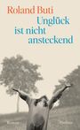 Roland Buti: Unglück ist nicht ansteckend, Buch