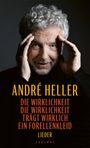 "ANDRÉ HELLER. DIE WIRKLICHKEIT DIE WIRKLICHKEIT TRÄGT WIRKLICH EIN FORELLENKLEID. LIEDER. ZSOLNAY." Mann mit weißem Haar.