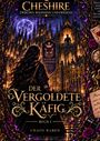"Cheshire: Zwischen Wahnsinn und Ewigkeit. Der Vergoldete Käfig. Buch 1. Chaos Raben." Ein Rückansicht einer Frau vor einer gotischen Kathedrale.