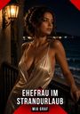"Ehefrau im Strandurlaub, Mia Graf" steht unten. Eine Frau in einem Seidenkleid steht abends auf einem Balkon am Meer.