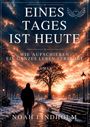 "Eines Tages ist heute. Wie Aufschieben ein ganzes Leben zerstört. Roman. Noah Lindholm."  
Eine winterliche Parkszene bei Sonnenuntergang.
