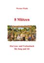 "8 Mützen. Kleingartenanlage 8 Mützen. Ein Lese- und Vorlesebuch für Jung und Alt." 
Illustration von sieben Zwergen im Garten.