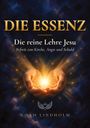 "Die Essenz. Die reine Lehre Jesu. Befreit von Kirche, Angst und Schuld." Zwei Hände halten ein leuchtendes Licht.