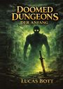 „DOOMED DUNGEONS: DER ANFANG“ und „LUCAS BOTT“. Dunkle Kreatur mit leuchtenden Augen, im Vordergrund ein Schwert im Boden.