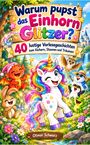 „Warum pupst das Einhorn Glitzer? 40 lustige Vorlesegeschichten.“ Ein fröhliches Einhorn mit Freunden in einem bunten Wald.