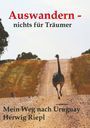 Auswandern - nichts für Träumer. Mein Weg nach Uruguay. Herwig Riepl. Ein Strauß läuft auf einer staubigen Straße.