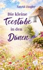 Astrid Zingler: Die kleine Teestube in den Dünen. Illustration eines strohgedeckten Hauses in blühender Landschaft.
