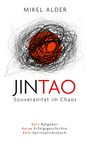 „MIKEL ALDER“, „JINTAO: Souveränität im Chaos“, „Kein Ratgeber. Keine Erfolgsgeschichte. Kein Spiritualitätsbuch.“ Schwarze und rote Schrift vor einem abstrakten Wirrwarr mit orangefarbenem Zentrum.