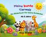 "Meine bunte Tierwelt, Ein Bilderbuch für kleine Entdecker, Ab 3 Jahre, Elise Sinclair." Fröhliche Tierillustrationen und Natur.