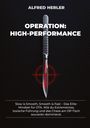 ALFRED HERLER  
OPERATION: HIGH-PERFORMANCE  
Slow is Smooth, Smooth is Fast - Das Elite-Mindset...  
Ein chirurgisches Skalpell mit rotem Fadenkreuz.