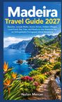 "Madeira Travel Guide 2027: Strände, Levadas, malerische Fahrten. Autor: Nolan Mercer. Küstenansicht mit Dorf und Blumen."