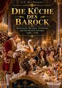 Die Worte "DIE KÜCHE DES BAROCK" sind groß. Ein opulentes Festmahl mit reich gekleideten Menschen in einem prunkvollen Saal.