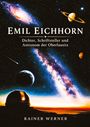 Rainer Werner: Emil Eichhorn Dichter, Schriftsteller und Astronom der Oberlausitz, Buch