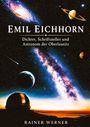 Rainer Werner: Emil Eichhorn Dichter, Schriftsteller und Astronom der Oberlausitz, Buch