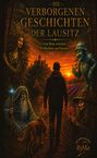 Text: "Die verborgenen Geschichten der Lausitz. Eine Reise zwischen Wirklichkeit und Fantasie." Fantasievolle Landschaft mit Figuren.