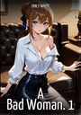"EMILY WHITE" oben, "A Bad Woman. 1" unten. Eine junge Frau im eleganten Outfit sitzt auf einer Ledercouch, lächelnd.