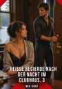 "Heisse Begierde nach der Nacht im Clubhaus. 3" und "Mia Graf". Eine Frau sitzt, ein Mann öffnet die Tür.