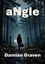 "aNgle" und "Damian Graven". Eine Person steht mit Tasche auf einem Waldweg im Nebel, umgeben von hohen Bäumen.