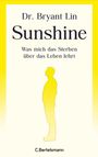 "Dr. Bryant Lin, Sunshine. Was mich das Sterben über das Leben lehrt. C. Bertelsmann." Gelbe Silhouette vor hellem Hintergrund.