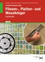 Imrich Ille: eBook inside: Buch und eBook Lernfeld Bautechnik Fliesen-, Platten- und Mosaikleger, Buch