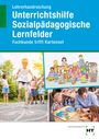 : Lehrerhandreichung Unterrichtshilfe Sozialpädagogische Lernfelder, Buch