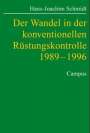 Hans-Joachim Schmidt: Der Wandel in der konventionellen Rüstungskontrolle 1989¿1996, Buch