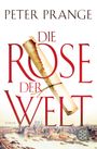 Peter Prange: Die Rose der Welt, Buch