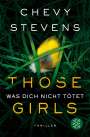 Chevy Stevens: Those Girls - Was dich nicht tötet, Buch