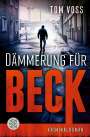 Tom Voss: Dämmerung für Beck, Buch
