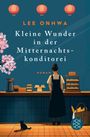 Text: "Lee Onhwa, Kleine Wunder in der Mitternachtskonditorei. Roman." Illustration: Frau in Bäckerei mit Katze, Laternen, Blumen.