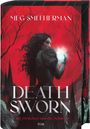 "MEG SMITHERMAN. DEATH SWORN. Und zwischen uns die Schatten. TOR." Eine Frau in Schwarz mit leuchtender Kugel vor rotem Hintergrund.