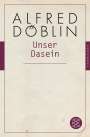 Alfred Döblin: Unser Dasein, Buch