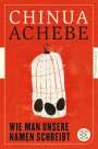 Chinua Achebe: Wie man unsere Namen schreibt, Buch