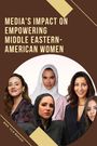 Ban Ula Bahar: Media's Impact on Empowering Middle Eastern-American Women, Buch