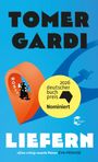 "Tomer Gardi", "Roman", "2026 deutscher buchpreis Nominiert", "Liefern", „Eine witzig-rasante Reise“ Eva Menasse. Buntes Design mit Rollerfahrer.