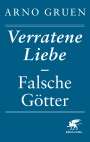 Arno Gruen: Verratene Liebe - Falsche Götter, Buch