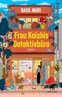 Text: "BASIL MORI", "Frau Koishis Detektivbüro", "ROMAN". Illustration eines zweistöckigen Gebäudes mit Pflanzen, Vögeln und Katzen.