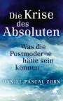 Daniel-Pascal Zorn: Die Krise des Absoluten, Buch
