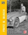 Fritz B. Busch: Motorlegenden - Fritz B. Busch Lieben Sie Vollgas?, Buch
