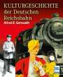 Alfred B. Gottwaldt: Kulturgeschichte der Deutschen Reichsbahn, Buch