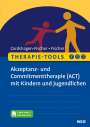 Tanja Cordshagen-Fischer: Therapie-Tools - Akzeptanz- und Commitmenttherapie (ACT) mit Kindern und Jugendlichen, Buch,Div.