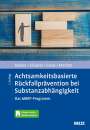 Sarah Bowen: Achtsamkeitsbasierte Rückfallprävention bei Substanzabhängigkeit, Buch,Div.