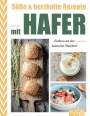 : Süße & herzhafte Rezepte mit Hafer, Buch